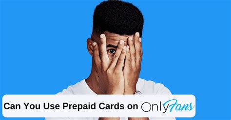 prepaid cards that work with onlyfans|Yet Another Onlyfans Credit Card Question : r/CreditCards